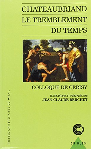 Chateaubriand, le tremblement du temps : colloque de Cerisy