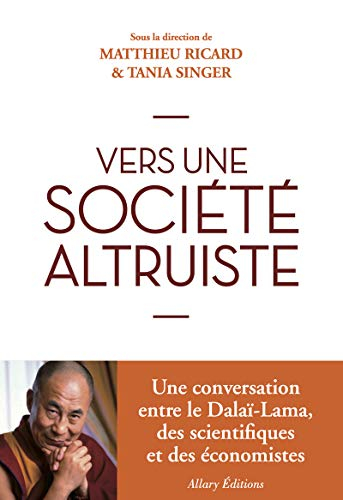Vers une société plus altruiste : conversations sur l'altruisme et la compassion réunissant sa saint
