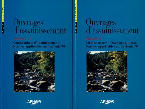 Ouvrages d'assainissement. Volume 1 : mise en oeuvre. Ouvrages annexes. Volume 2 : Canalisation d'as