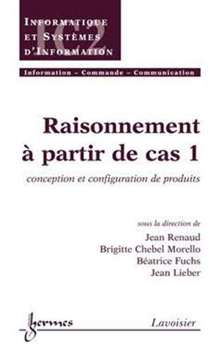 Raisonnement à partir de cas. Vol. 1. Conception et configuration de produits