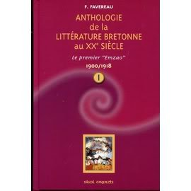 Anthologie de la littérature de langue bretonne au XXe siècle. Vol. 1. 1900-1918 : le premier Emzao