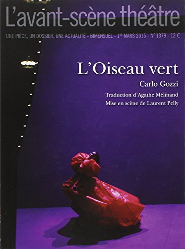 Avant-scène théâtre (L'), n° 1379. L'oiseau vert