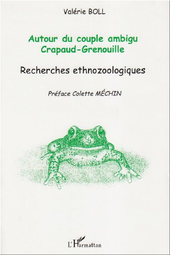 Autour du couple ambigu crapaud-grenouille : recherches ethnozoologiques