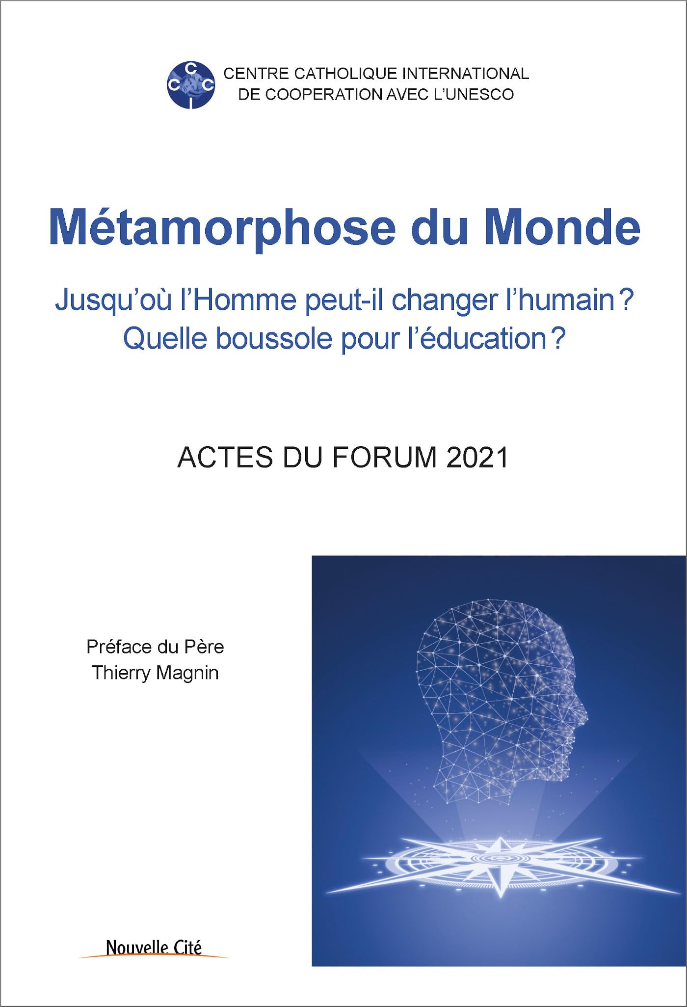Métamorphose du monde : jusqu'où l'homme peut-il changer l'humain ? Quelle boussole pour l'éducation