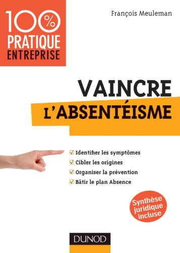 Vaincre l'absentéisme : identifier les symptômes, cibler les origines, organiser la prévention, bâti