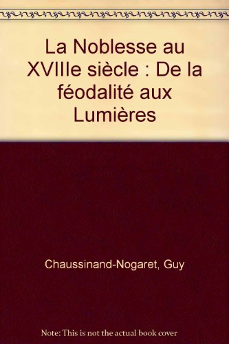 la noblesse au xviiie siècle : de la féodalité aux lumières