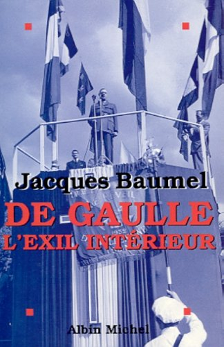 De Gaulle, l'exil intérieur