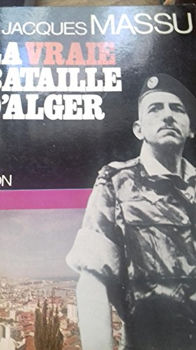 la vraie bataille d'alger. illustrations hors texte. 1971. broché. 392 pages. (algérie, maghreb, afr