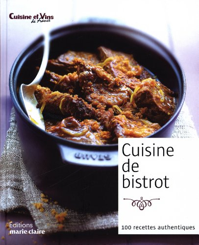 Cuisine de bistrot : 100 recettes authentiques