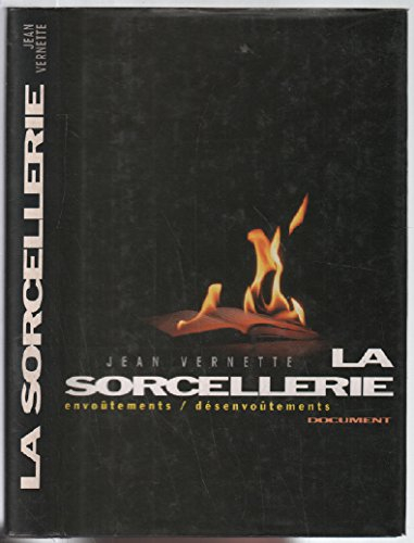la sorcellerie : envoûtements, désenvoûtements