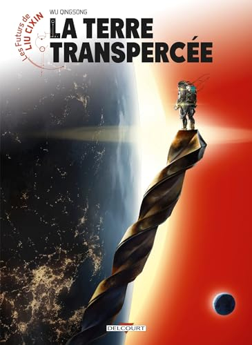 Les futurs de Liu Cixin. Vol. 9. La terre transpercée