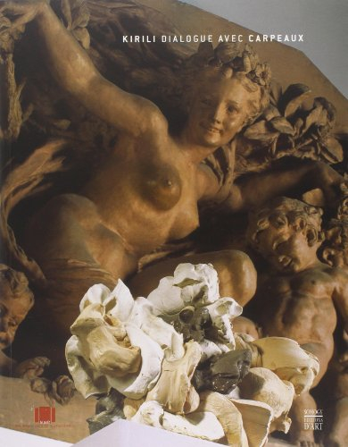 Kirili dialogue avec Carpeaux : exposition, du 6 avril au 23 septembre 2002, au Musée des beaux-arts