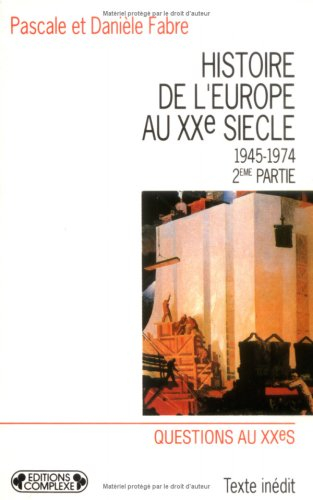 Histoire de l'Europe au XXe siècle. Vol. 4. De 1945 à 1974 : 2, Du début des années soixante à la cr