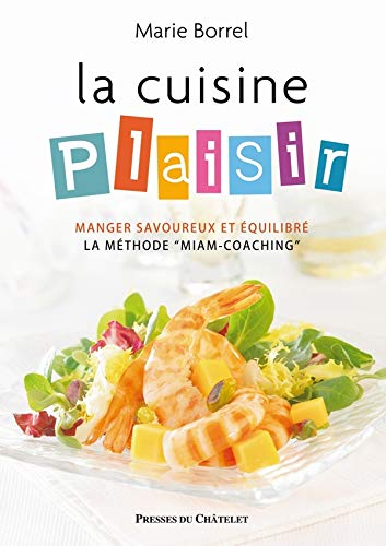 La cuisine plaisir : manger savoureux et équilibré, la méthode miam-coaching