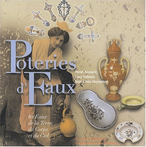 Poteries d'eaux : les eaux de la terre, du corps et du ciel