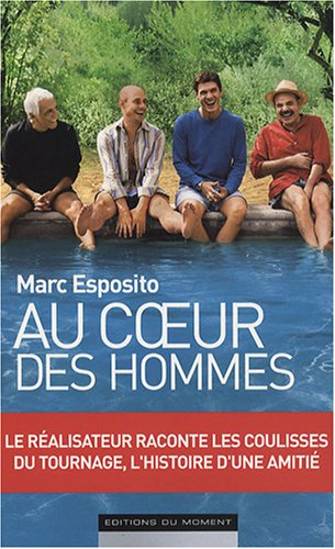 Le coeur des hommes : le réalisateur raconte les coulisses du tournage, l'histoire d'une amitié