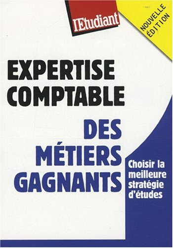 Expertise-comptable : des métiers gagnants : choisir la meilleure stratégie d'études