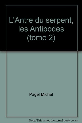 Les Antipodes. Vol. 1. L'antre du serpent