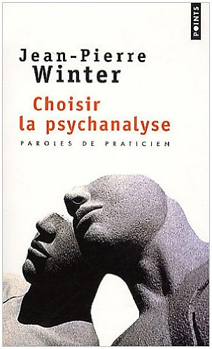 Choisir la psychanalyse : paroles de praticien