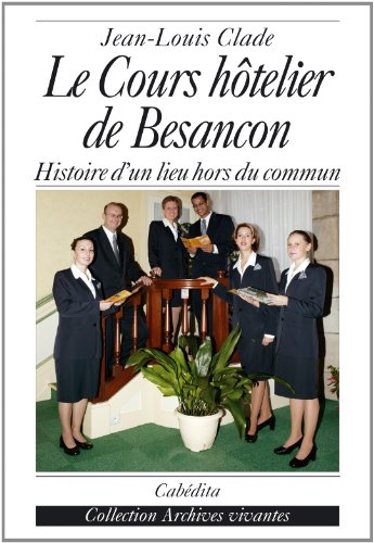 Le Cours hôtelier de Besançon : histoire d'un lieu hors du commun