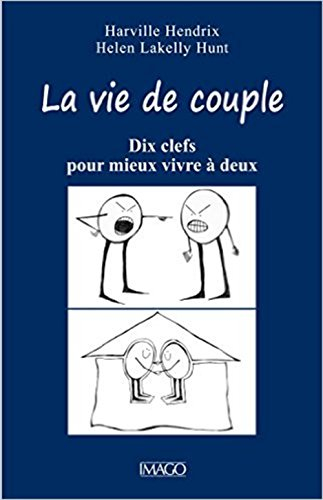 La vie de couple : dix clefs pour mieux vivre à deux
