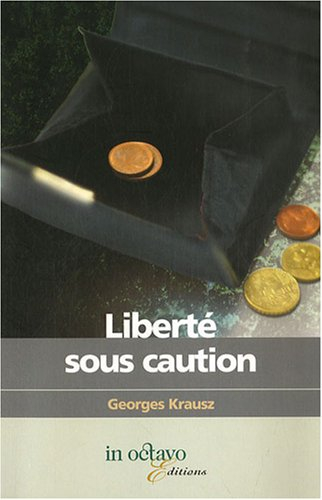 Liberté sous caution ou Les tribulations d'un exclu imposable : récit