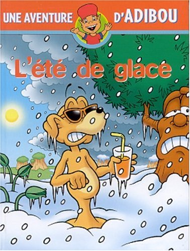 Une aventure d'Adibou. Vol. 2. L'été de glace