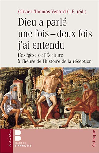 Dieu a parlé une fois, deux fois j'ai entendu : l'exégèse de l'Ecriture à l'heure de l'histoire de l