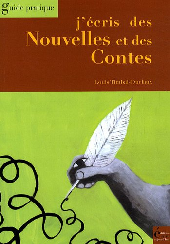 J'écris des nouvelles et des contes : guide pratique