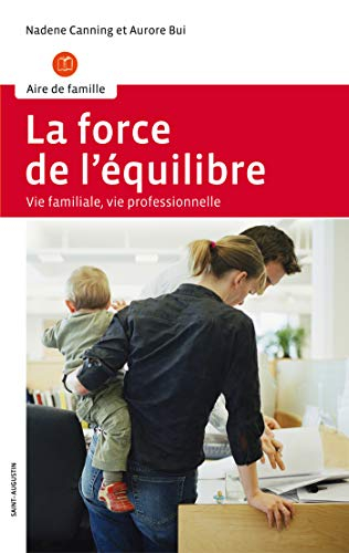 La force de l'équilibre : vie familiale, vie professionnelle