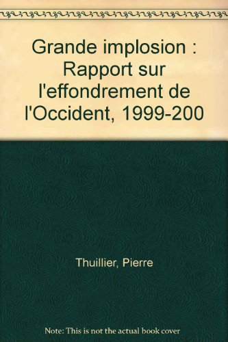 La grande implosion : rapport sur l'effondrement de l'Occident, 1999-2002