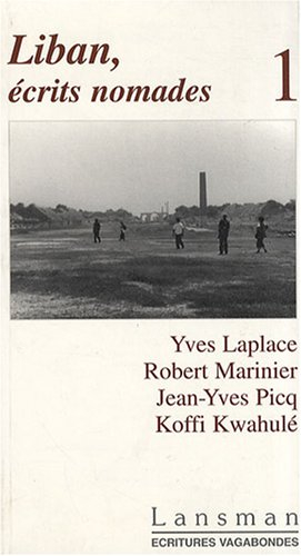 Liban, écrits nomades. Vol. 1