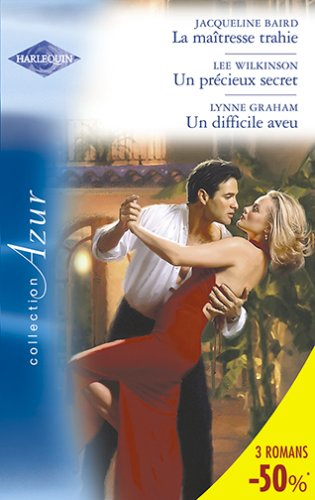 La maîtresse trahie. Un précieux secret. Un difficile aveu