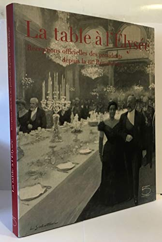 La table à l'Elysée : repas officiels des présidents depuis la IIIe République, exposition au Musée 