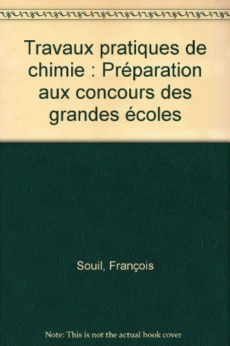 Travaux pratiques de chimie : préparation aux concours des grandes écoles