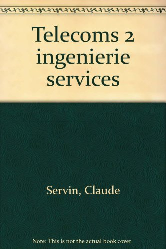 Télécoms. Vol. 2. De l'ingéniérie aux services