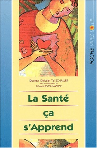 La santé ça s'apprend ! : pour vivre en pleine santé à tout âge !