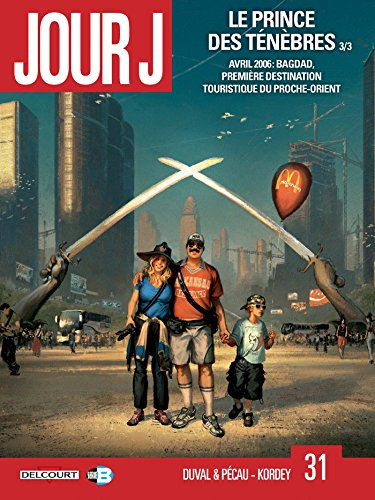 Jour J. Vol. 31. Le prince des ténèbres. Vol. 3. Avril 2006 : Bagdad, première destination touristiq