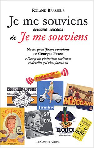 Je me souviens encore mieux de Je me souviens : notes pour Je me souviens de Georges Perec à l'usage
