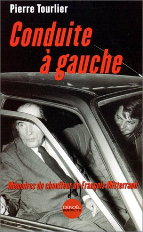 Conduite à gauche : mémoires du chauffeur de François Mitterrand