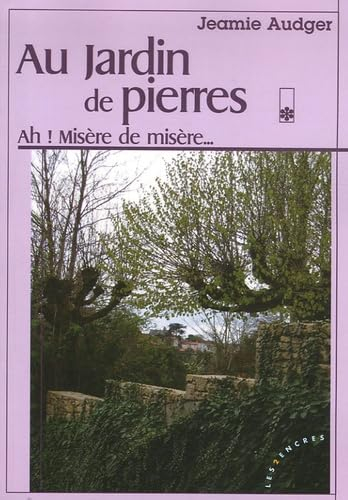 Au jardin de pierres. Vol. 1. Ah ! misère de misère