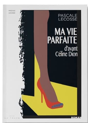 Ma vie parfaite (d'avant Céline Dion)