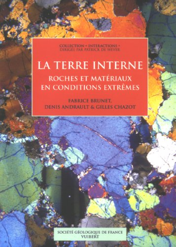La Terre interne : roches et matériaux en conditions extrêmes