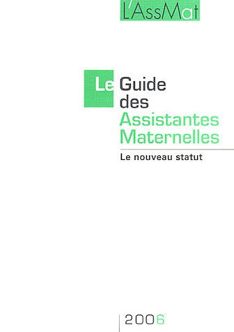 Le guide des assistantes maternelles 2006 : le nouveau statut