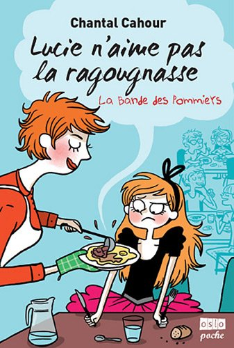 La bande des Pommiers. Vol. 3. Lucie n'aime pas la ragougnasse