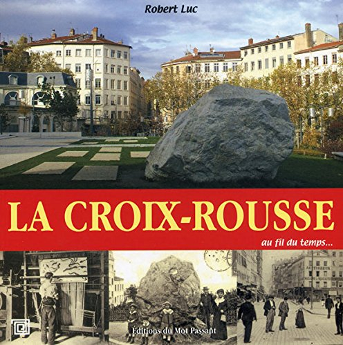 La Croix-Rousse : au fil du temps