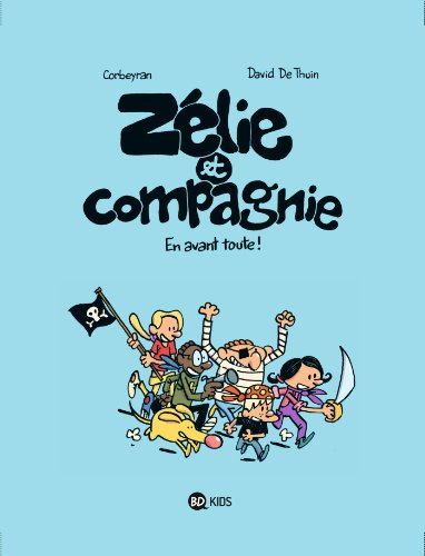 Zélie et compagnie. Vol. 1. En avant toute !