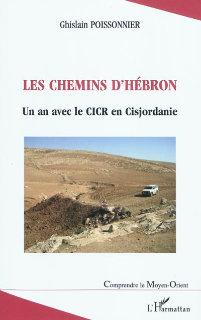 Les chemins d'Hébron : un an avec le CICR en Cisjordanie