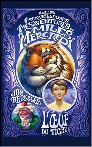 Les merveilleuses mésaventures de Miles Mercredi. Vol. 2. L'oeuf du tigre