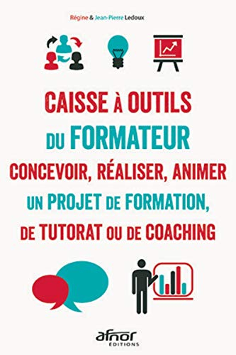 Caisse à outils du formateur : concevoir, réaliser, animer un projet de formation, de tutorat ou de 